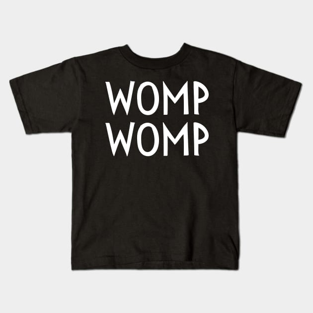 Womp Womp Funny Teacher Work Meme Kids T-Shirt by Little Duck Designs